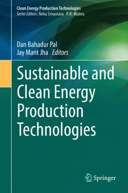 Jay Mant Jha, Dan Bahadur Pal - Sustainable and Clean Energy Production Technologies, E-bok