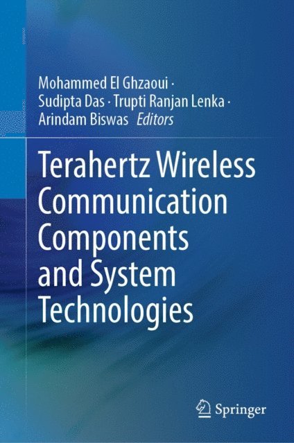 Arindam Biswas, Trupti Ranjan Lenka, Sudipta Das, Mohammed El Ghzaoui - Terahertz Wireless Communication Components and System Technologies, E-bok
