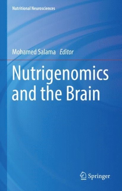 Mohamed Salama - Nutrigenomics and the Brain, E-bok