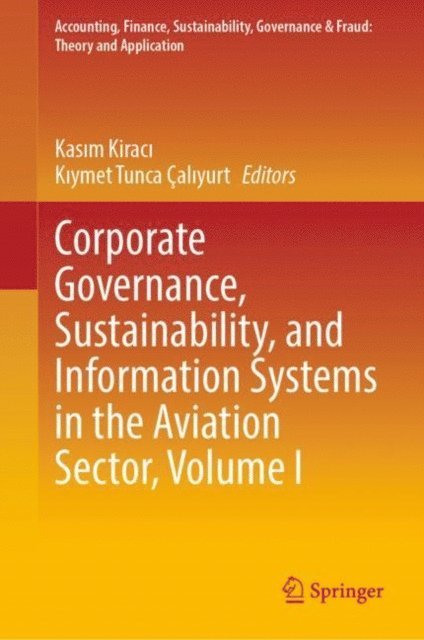 Kiymet Tunca Caliyurt, Kasim Kiraci - Corporate Governance, Sustainability, and Information Systems in the Aviation Sector, Volume I, E-bok