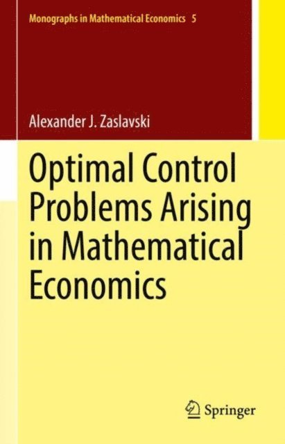 Alexander J. Zaslavski - Optimal Control Problems Arising in Mathematical Economics, E-bok