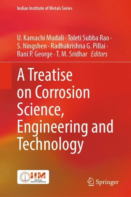 T. M. Sridhar, Rani P. George, Radhakrishna G. Pillai, S. Ningshen, Toleti Subba Rao, U. Kamachi Mudali - Treatise on Corrosion Science, Engineering and Technology, E-bok