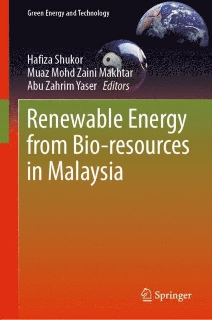 Abu Zahrim Yaser, Muaz Mohd Zaini Makhtar, Hafiza Shukor - Renewable Energy from Bio-resources in Malaysia, E-bok
