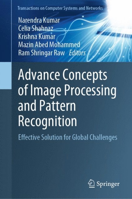 Ram Shringar Raw, Mazin Abed Mohammed, Krishna Kumar, Celia Shahnaz, Narendra Kumar - Advance Concepts of Image Processing and Pattern Recognition, E-bok