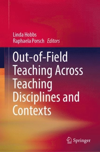 Raphaela Porsch, Linda Hobbs - Out-of-Field Teaching Across Teaching Disciplines and Contexts, E-bok