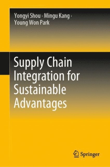 Young Won Park, Mingu Kang, Yongyi Shou - Supply Chain Integration for Sustainable Advantages, E-bok