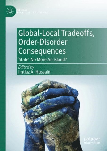 Imtiaz A. Hussain - Global-Local Tradeoffs, Order-Disorder Consequences, E-bok