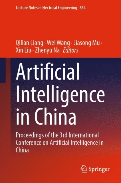 Zhenyu Na, Xin Liu, Jiasong Mu, Wei Wang, Qilian Liang - Artificial Intelligence in China, E-bok