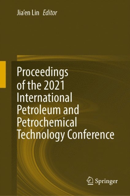 Jia'en Lin - Proceedings of the 2021 International Petroleum and Petrochemical Technology Conference, E-bok