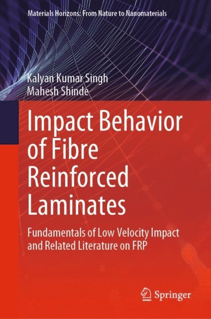 Mahesh Shinde, Kalyan Kumar Singh - Impact Behavior of Fibre Reinforced Laminates, E-bok