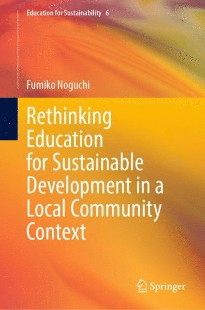 Fumiko Noguchi - Rethinking Education for Sustainable Development in a Local Community Context, E-bok