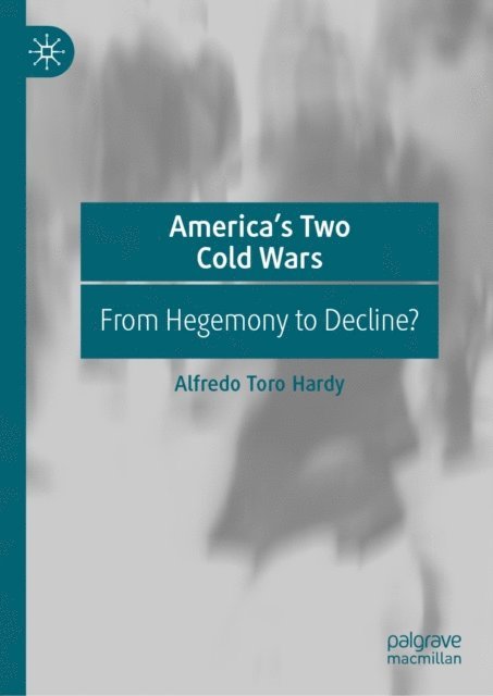 Alfredo Toro Hardy - America's Two Cold Wars, E-bok
