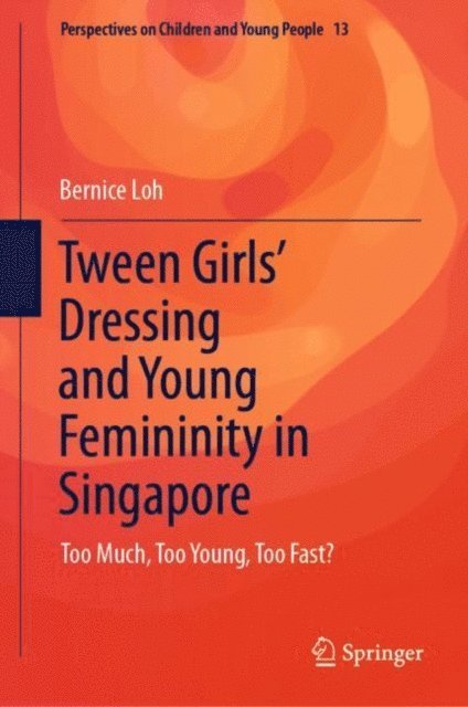 Bernice Loh - Tween Girls' Dressing and Young Femininity in Singapore, E-bok