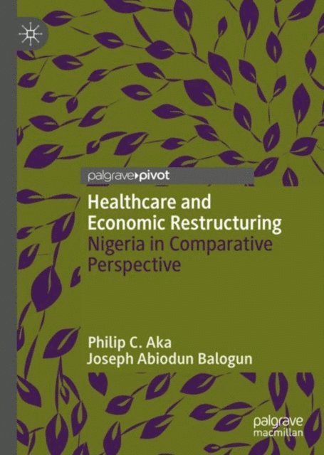 Joseph Abiodun Balogun, Philip C. Aka - Healthcare and Economic Restructuring, E-bok