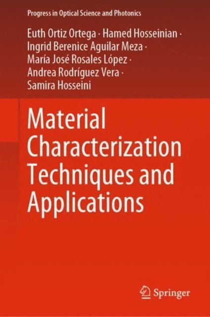 Samira Hosseini, Andrea Rodriguez Vera, Maria Jose Rosales Lopez, Ingrid Berenice Aguilar Meza, Hamed Hosseinian, Euth Ortiz Ortega - Material Characterization Techniques and Applications, E-bok