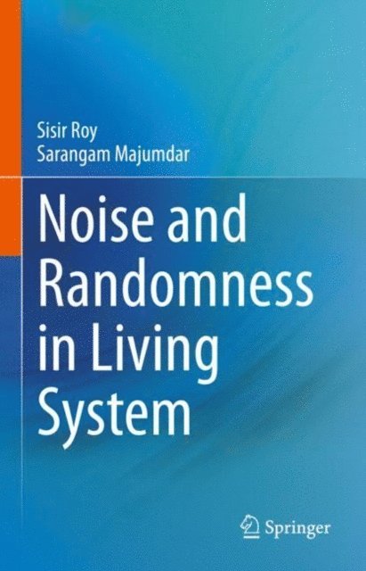 Sarangam Majumdar, Sisir Roy - Noise and Randomness in Living System, E-bok