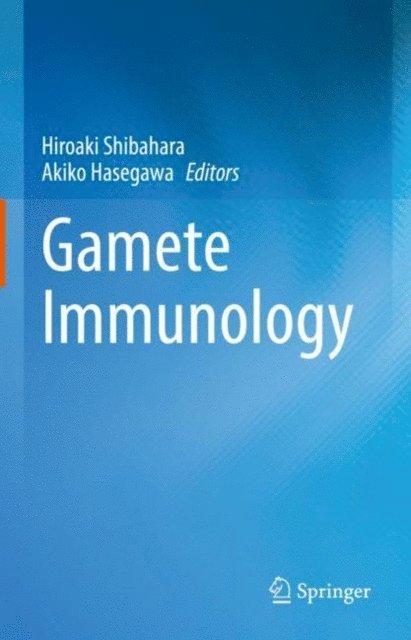 Akiko Hasegawa, Hiroaki Shibahara - Gamete Immunology, E-bok