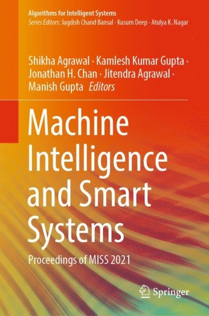 Manish Gupta, Jitendra Agrawal, Jonathan H. Chan, Kamlesh Kumar Gupta, Shikha Agrawal - Machine Intelligence and Smart Systems, E-bok