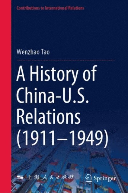 Wenzhao Tao - History of China-U.S. Relations (1911-1949), E-bok