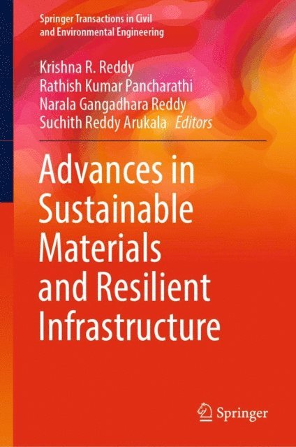 Suchith Reddy Arukala, Narala Gangadhara Reddy, Rathish Kumar Pancharathi, Krishna R. Reddy - Advances in Sustainable Materials and Resilient Infrastructure, E-bok