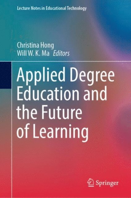 Will W. K. Ma, Christina Hong - Applied Degree Education and the Future of Learning, E-bok