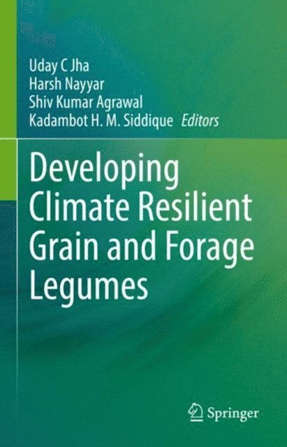 Kadambot H. M. Siddique, Shiv Kumar Agrawal, Harsh Nayyar, Uday C Jha - Developing Climate Resilient Grain and Forage Legumes, E-bok