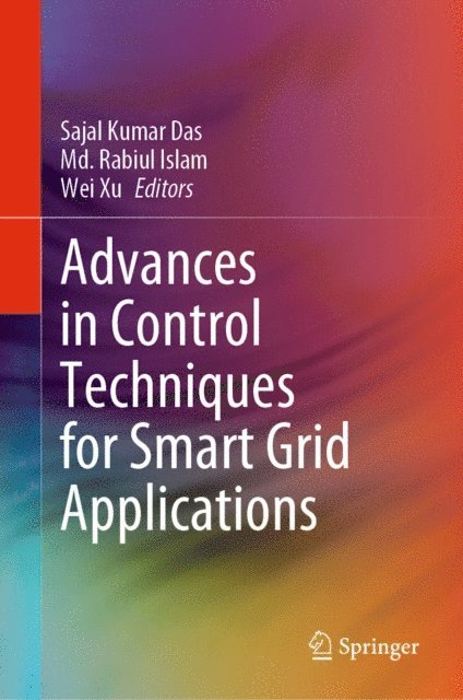 Wei Xu, Md. Rabiul Islam, Sajal Kumar Das - Advances in Control Techniques for Smart Grid Applications, E-bok