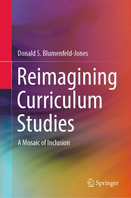 Donald S. Blumenfeld-Jones - Reimagining Curriculum Studies, E-bok