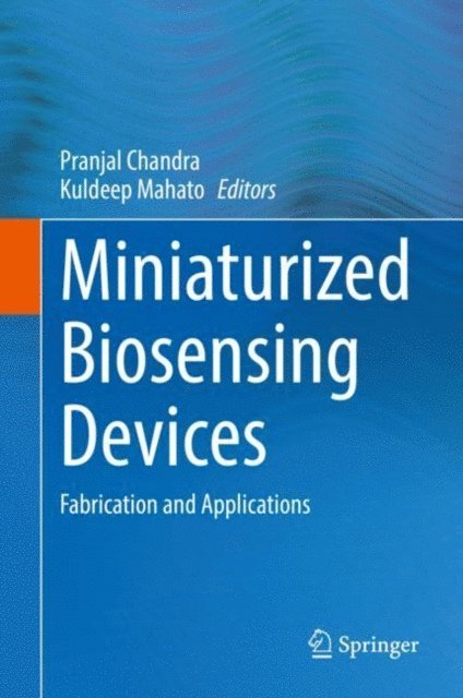 Kuldeep Mahato, Pranjal Chandra - Miniaturized Biosensing Devices, E-bok