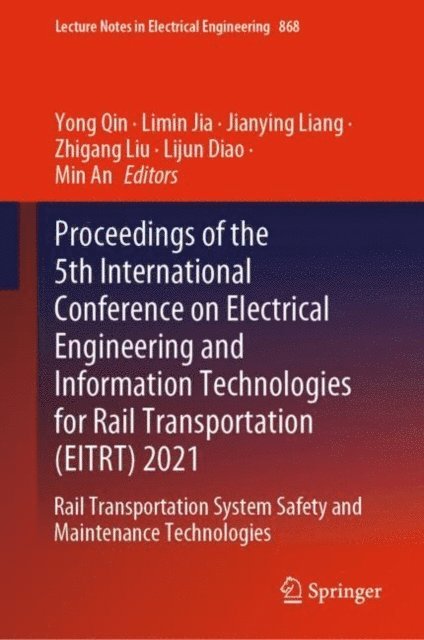 Min An, Lijun Diao, Zhigang Liu, Jianying Liang, Limin Jia, Yong Qin - Proceedings of the 5th International Conference on Electrical Engineering and Information Technologies for Rail Transportation (EITRT) 2021, E-bok