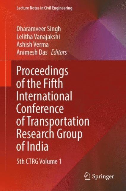 Animesh Das, Ashish Verma, Lelitha Vanajakshi, Dharamveer Singh - Proceedings of the Fifth International Conference of Transportation Research Group of India, E-bok