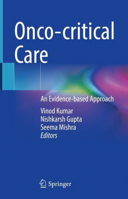 Seema Mishra, Nishkarsh Gupta, Vinod Kumar - Onco-critical Care, E-bok