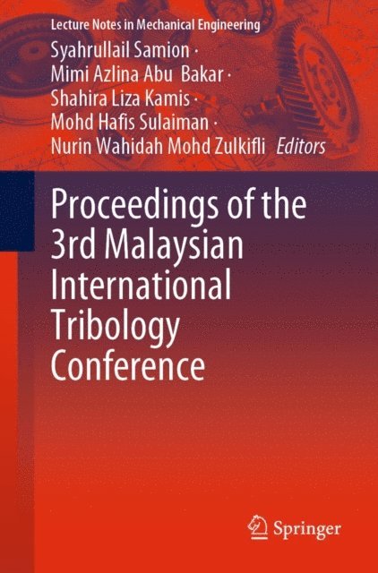 Nurin Wahidah Mohd Zulkifli, Mohd Hafis Sulaiman, Shahira Liza Kamis, Mimi Azlina Abu Bakar, Syahrullail Samion - Proceedings of the 3rd Malaysian International Tribology Conference, E-bok