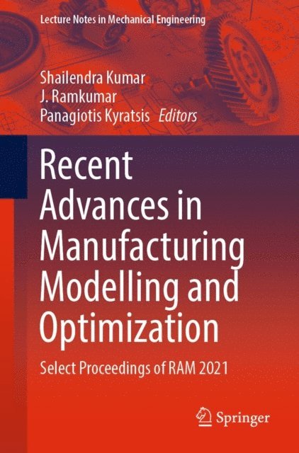 Panagiotis Kyratsis, J. Ramkumar, Shailendra Kumar - Recent Advances in Manufacturing Modelling and Optimization, E-bok