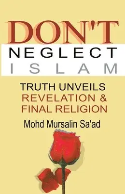 Mohd Mursalin Saad - Don't Neglect Islam, Truth Unveils Revelation & Final Religion, Häftad. Tillgänglighet: Lägg i varukorg