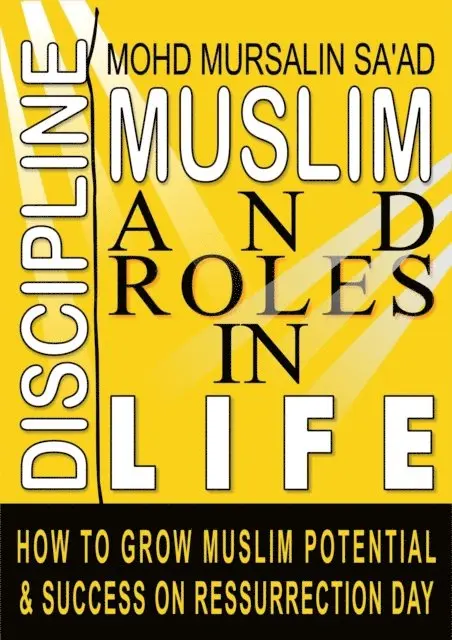 Mohd Mursalin Saad - Muslim Discipline and Roles in Life: How to Grow Muslim Potential and Success on Resurrection Day, E-bok. Tillgänglighet: Lägg i varukorg