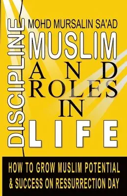 Mohd Mursalin Saad - Muslim Discipline and Roles in Life, Häftad. Tillgänglighet: Lägg i varukorg