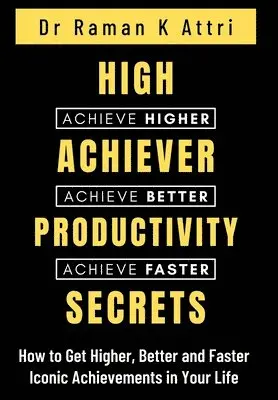 Raman K Attri - High Achiever Productivity Secrets, Inbunden. Tillgänglighet: Lägg i varukorg