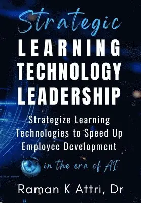Raman K Attri - Strategic Learning Technology Leadership, Inbunden. Tillgänglighet: Lägg i varukorg