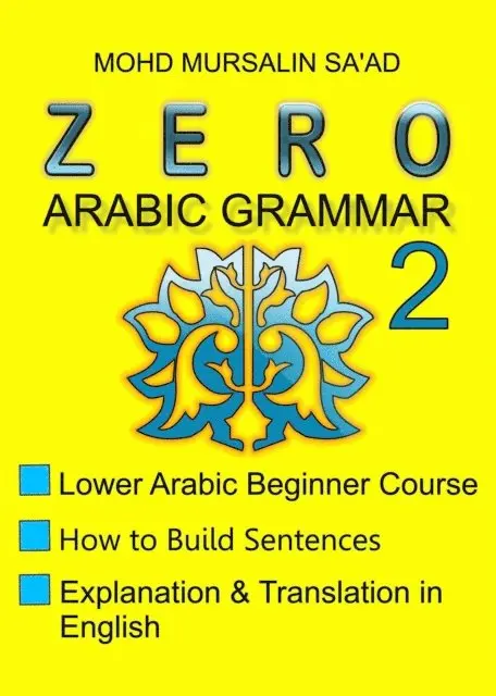 Mohd Mursalin Saad - Zero Arabic Grammar 2, Lower Arabic Beginner Course, E-bok. Tillgänglighet: Lägg i varukorg