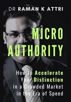 Raman K Attri, Anjali Alloria - Micro Authority, Inbunden. Tillgänglighet: Lägg i varukorg