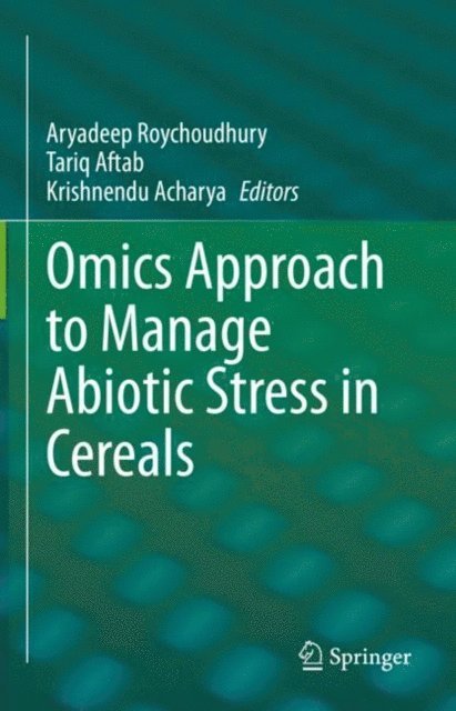 Krishnendu Acharya, Tariq Aftab, Aryadeep Roychoudhury - Omics Approach to Manage Abiotic Stress in Cereals, E-bok
