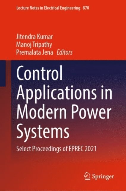 Premalata Jena, Manoj Tripathy, Jitendra Kumar - Control Applications in Modern Power Systems, E-bok