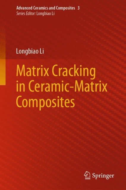 Longbiao Li - Matrix Cracking in Ceramic-Matrix Composites, E-bok