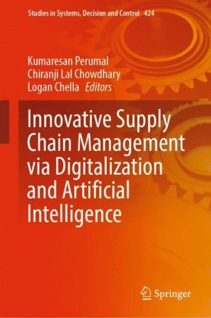 Logan Chella, Chiranji Lal Chowdhary, Kumaresan Perumal - Innovative Supply Chain Management via Digitalization and Artificial Intelligence, E-bok