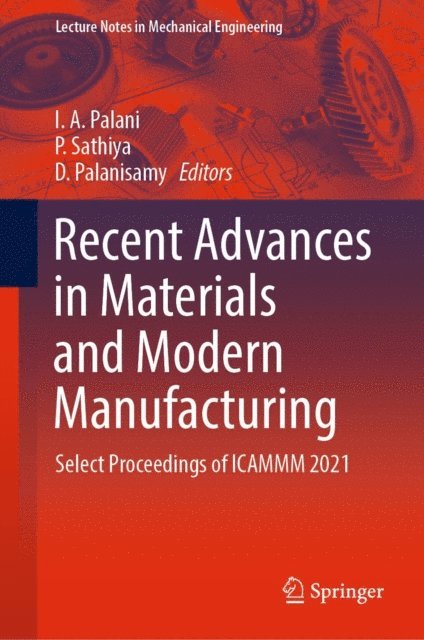 D. Palanisamy, P. Sathiya, I. A. Palani - Recent Advances in Materials and Modern Manufacturing, E-bok