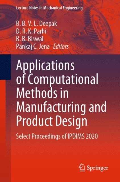Pankaj C. Jena, B.B. Biswal, D.R.K. Parhi, B. B. V. L. Deepak - Applications of Computational Methods in Manufacturing and Product Design, E-bok