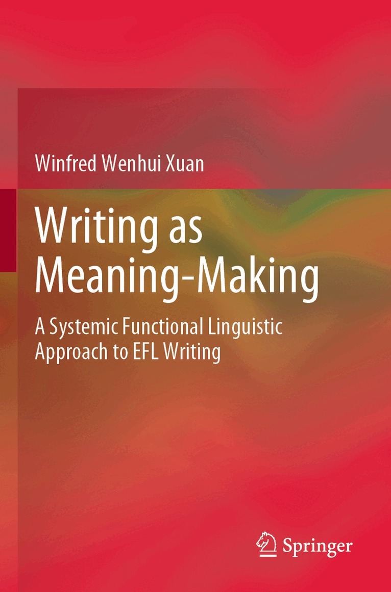 Winfred Wenhui Xuan - Writing as Meaning-Making, Häftad