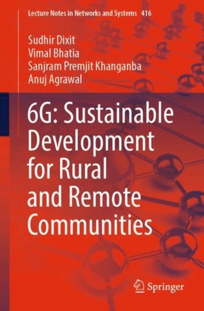 Anuj Agrawal, Sanjram Premjit Khanganba, Vimal Bhatia, Sudhir Dixit - 6G: Sustainable Development for Rural and Remote Communities, E-bok