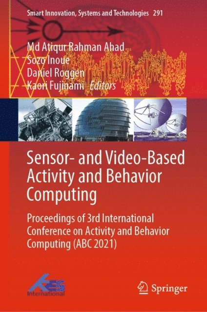 Kaori Fujinami, Daniel Roggen, Sozo Inoue, Md Atiqur Rahman Ahad - Sensor- and Video-Based Activity and Behavior Computing, E-bok